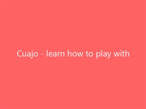 How to Play Cuajo .